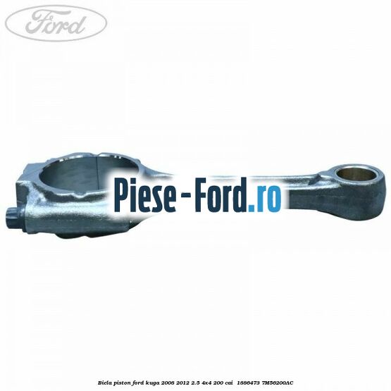 Biela piston Ford Kuga 2008-2012 2.5 4x4 200 cai  #BABD99AD05