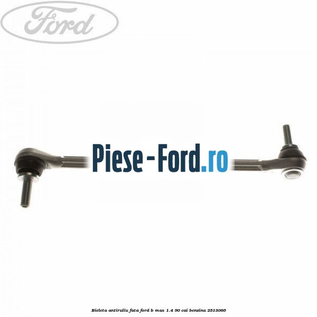 Bieleta antiruliu fata Ford B-Max 1.4 90 cai benzina #19E6F8C21A