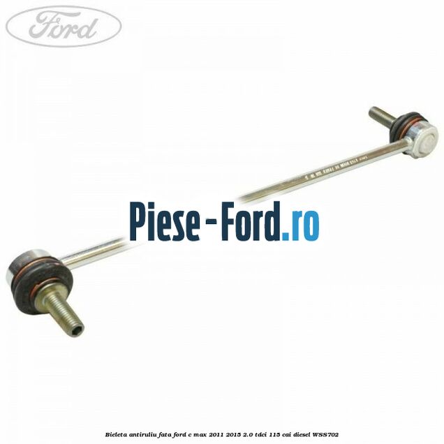 Bieleta antiruliu fata Ford C-Max 2011-2015 2.0 TDCi 115 cai