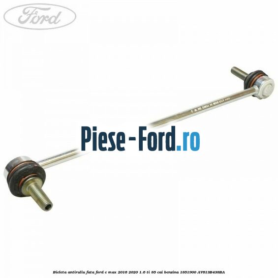 Bieleta antiruliu fata Ford C-Max 2016-2020 1.6 Ti 85 cai benzina #A3D0418295