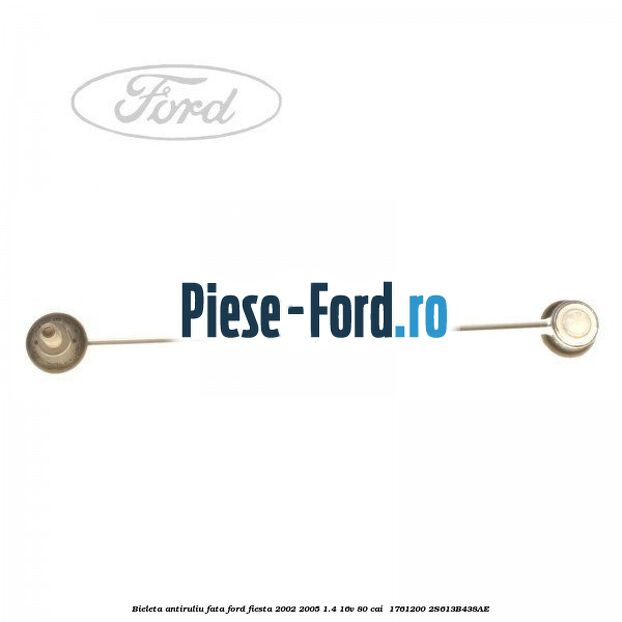 Bieleta antiruliu fata Ford Fiesta 2002-2005 1.4 16V 80 cai  #3BBA332263
