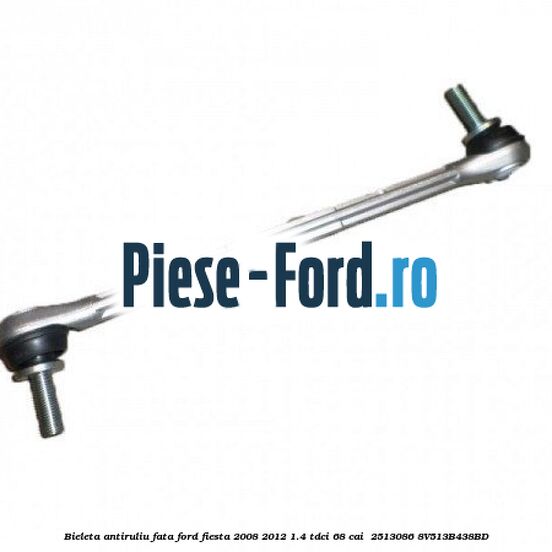 Bieleta antiruliu fata Ford Fiesta 2008-2012 1.4 TDCi 68 cai  #18D4D83F17