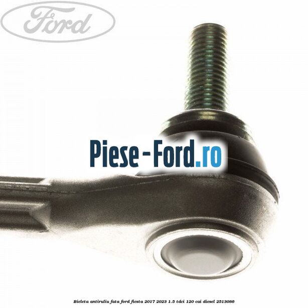 Bieleta antiruliu fata Ford Fiesta 2017-2023 1.5 TDCi 120 cai diesel #74E7E56FD0