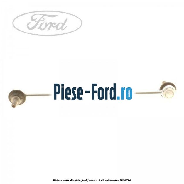 Bieleta antiruliu fata Ford Fusion 1.3 60 cai