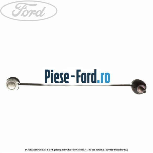 Bieleta antiruliu fata Ford Galaxy 2007-2014 2.0 EcoBoost 199 cai benzina #34AB732395