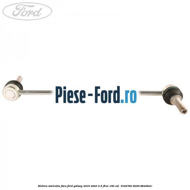 Bieleta antiruliu fata Ford Galaxy 2015-2023 2.5 FHEV 190 cai  #28E7F3AA31