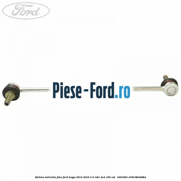 Bieleta antiruliu fata Ford Kuga 2013-2016 2.0 TDCi 4x4 150 cai  #66EBE0AF3B