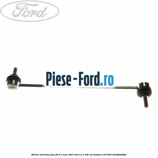 Bieleta antiruliu fata Ford S-Max 2007-2014 2.3 160 cai benzina