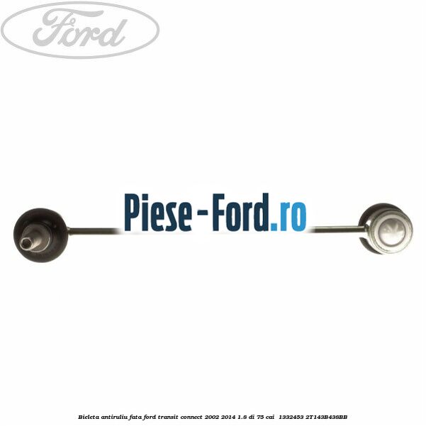 Bieleta antiruliu fata Ford Transit Connect 2002-2014 1.8 Di 75 cai  #336323DDE9