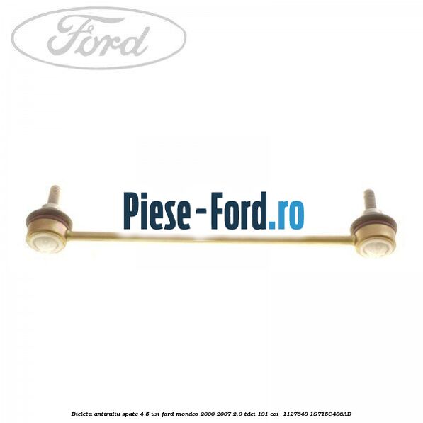 Bieleta antiruliu spate 4/5 usi Ford Mondeo 2000-2007 2.0 TDCi 131 cai  #31E20DABA6