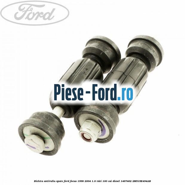 Bieleta antiruliu spate Ford Focus 1998-2004 1.8 TDCi 100 cai diesel #604D47F0B1