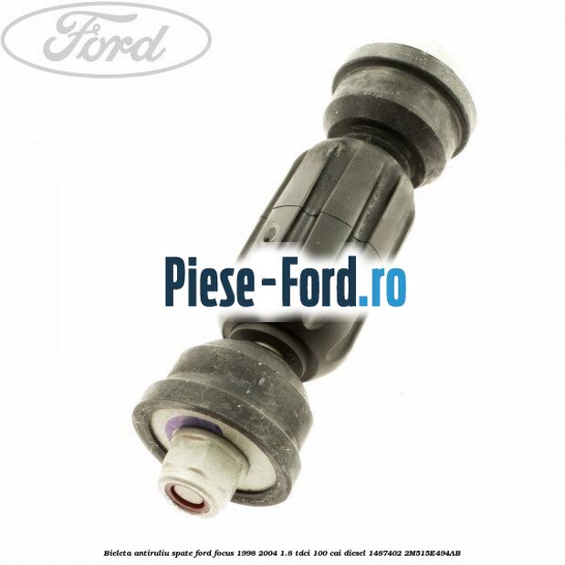 Bieleta antiruliu spate Ford Focus 1998-2004 1.8 TDCi 100 cai diesel #604D47F0B1