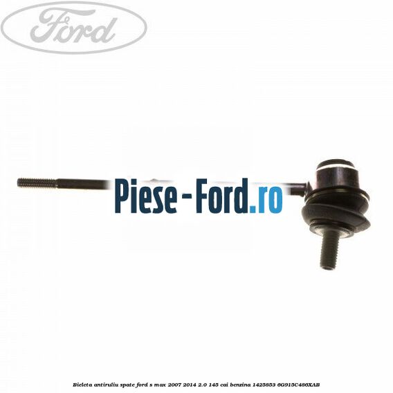 Bieleta antiruliu spate Ford S-Max 2007-2014 2.0 145 cai benzina