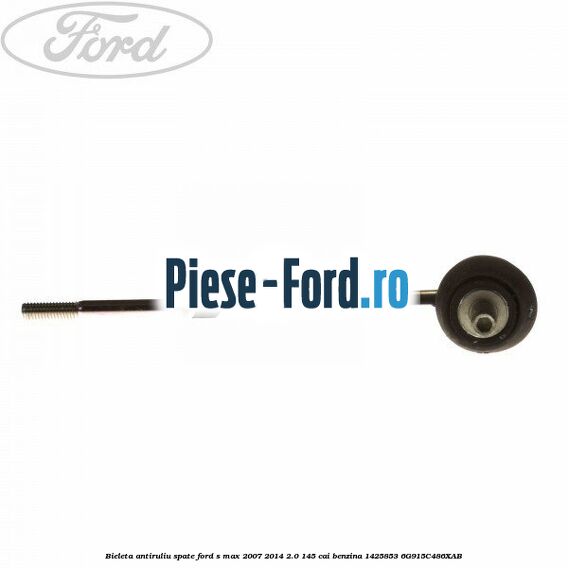 Bieleta antiruliu spate Ford S-Max 2007-2014 2.0 145 cai benzina