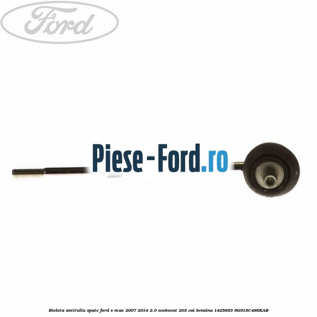 Bieleta antiruliu spate Ford S-Max 2007-2014 2.0 EcoBoost 203 cai benzina