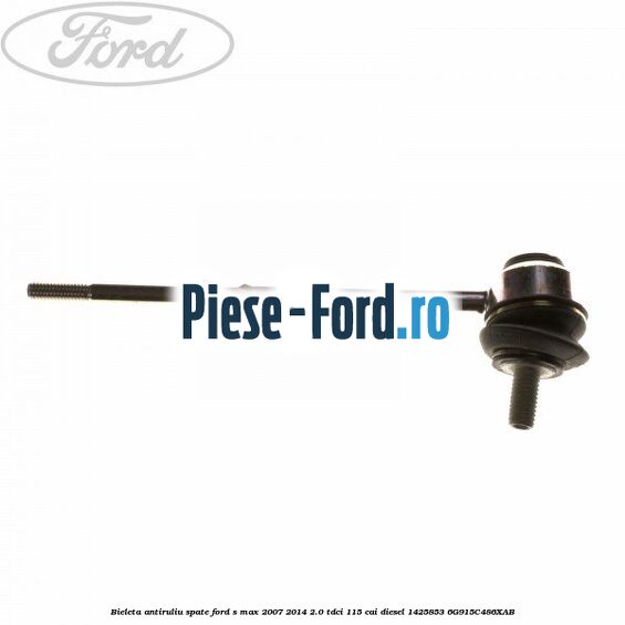 Bieleta antiruliu spate Ford S-Max 2007-2014 2.0 TDCi 115 cai diesel #749C8B723E