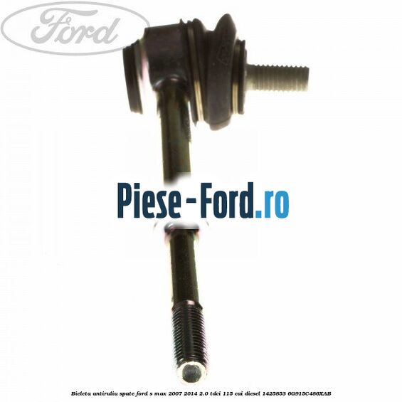 Bieleta antiruliu spate Ford S-Max 2007-2014 2.0 TDCi 115 cai diesel #749C8B723E