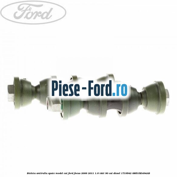 Bieleta antiruliu spate model cui Ford Focus 2008-2011 1.6 TDCi 90 cai diesel #1C6F91A8BF