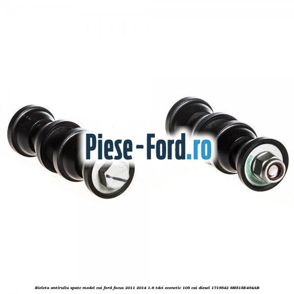 Bieleta antiruliu spate model cui Ford Focus 2011-2014 1.6 TDCi ECOnetic 105 cai diesel #6B2DFE554F