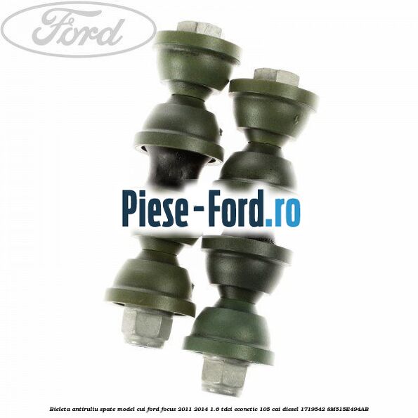 Bieleta antiruliu spate model cui Ford Focus 2011-2014 1.6 TDCi ECOnetic 105 cai diesel #6B2DFE554F