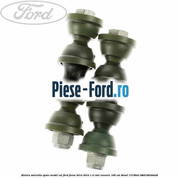 Bieleta antiruliu spate model cui Ford Focus 2014-2018 1.6 TDCi ECOnetic 105 cai #8B97824D18 Bieleta antiruliu spate model cui Ford Focus 2014-2018 1.6 TDCi ECOnetic 105 cai diesel #8B97824D18
