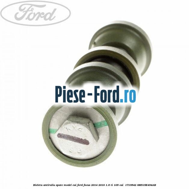 Bieleta antiruliu spate model cui Ford Focus 2014-2018 1.6 Ti 105 cai  #3DE786CBFB