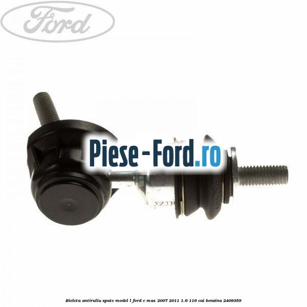 Bieleta antiruliu spate model L Ford C-Max 2007-2011 1.6 116 cai benzina #8FFF56B272
