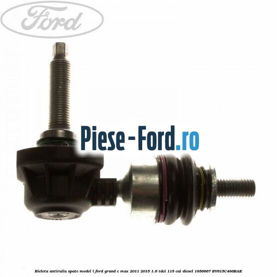 Bieleta antiruliu spate model cui Ford Grand C-Max 2011-2015 1.6 TDCi 115 cai diesel