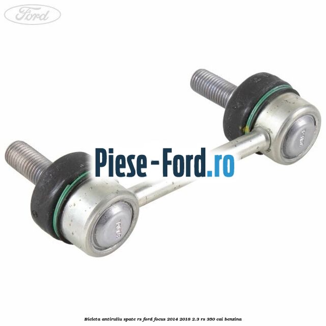 Bieleta antiruliu spate RS Ford Focus 2014-2018 2.3 RS 350 cai benzina