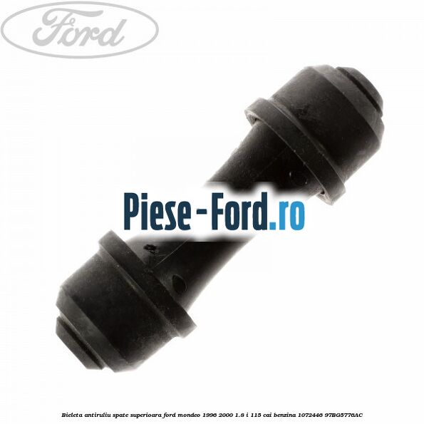 Bieleta antiruliu spate superioara Ford Mondeo 1996-2000 1.8 i 115 cai benzina