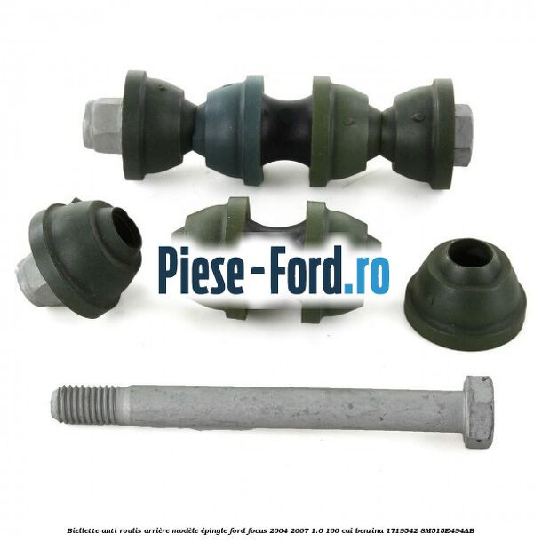 Biellette anti-roulis arrière modèle épingle Ford Focus 2004-2007 1.6 100 cai benzina #E5751F13D4