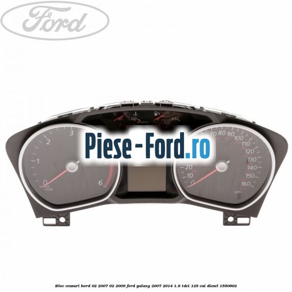 Bloc ceasuri bord 02/2007-02/2009 Ford Galaxy 2007-2014 1.8 TDCi 125 cai diesel #567E9EBDE7