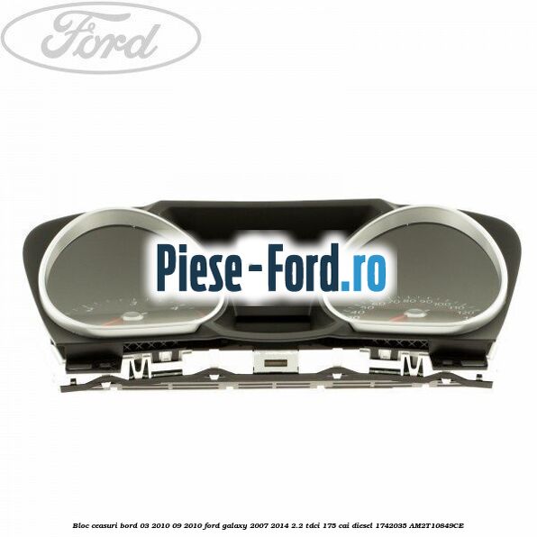 Bloc ceasuri bord 03/2010-09/2010 Ford Galaxy 2007-2014 2.2 TDCi 175 cai diesel