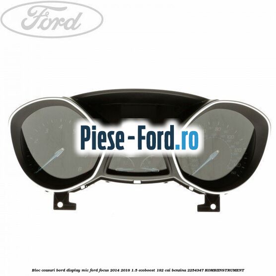 Bloc ceasuri bord display mare Ford Focus 2014-2018 1.5 EcoBoost 182 cai benzina