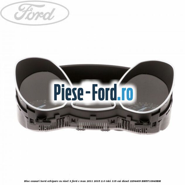 Bloc ceasuri bord echipare cu nivel 3 Ford C-Max 2011-2015 2.0 TDCi 115 cai diesel