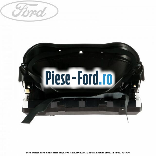Bloc ceasuri bord model start stop Ford Ka 2009-2016 1.2 69 cai #105E16FBF7