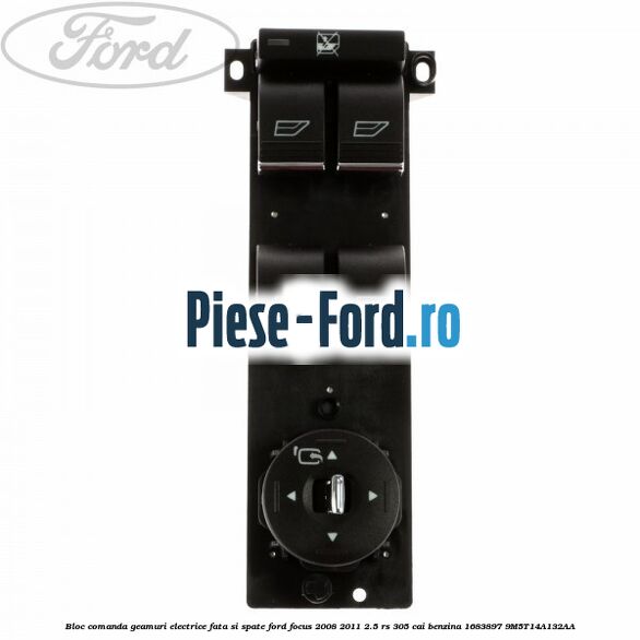 Bloc comanda geam electric fata si spate Ford Focus 2008-2011 2.5 RS 305 cai benzina