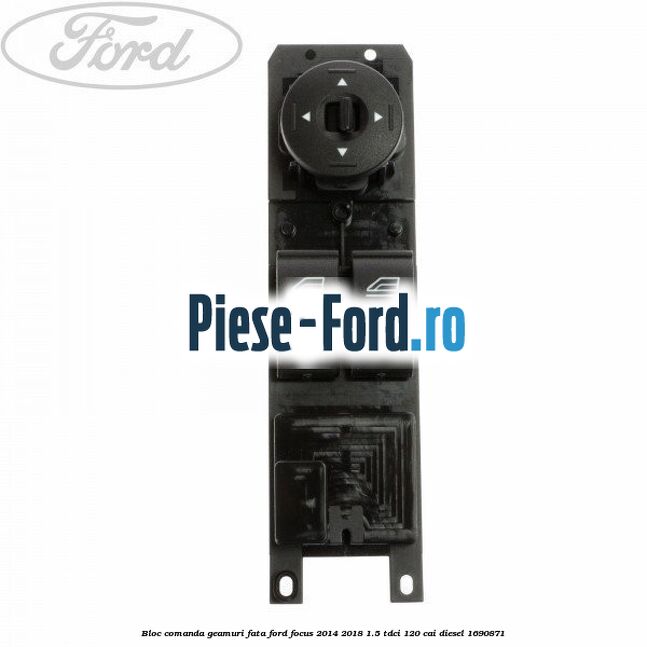 Bloc comanda geamuri fata Ford Focus 2014-2018 1.5 TDCi 120 cai