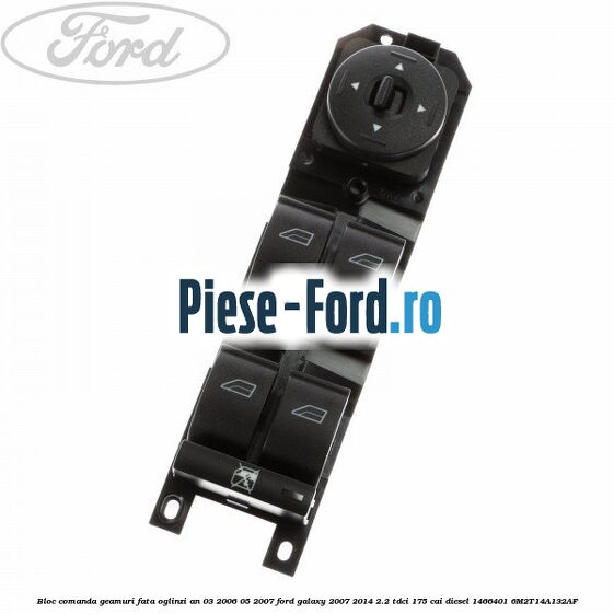 Bloc comanda geamuri fata, oglinzi Ford Galaxy 2007-2014 2.2 TDCi 175 cai diesel