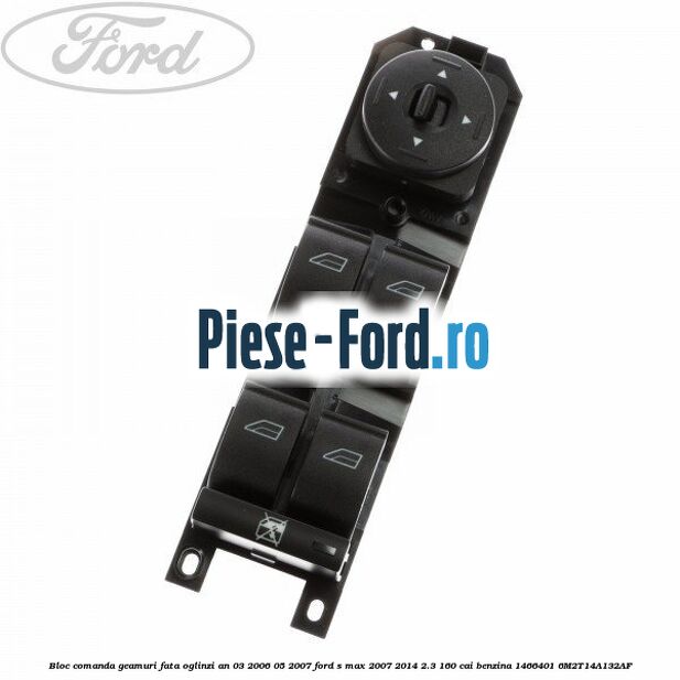 Bloc comanda geamuri fata, oglinzi Ford S-Max 2007-2014 2.3 160 cai benzina