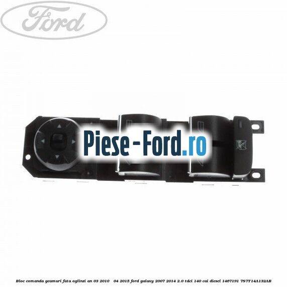 Bloc comanda geamuri fata, oglinzi an 03/2010 - 04/2015 Ford Galaxy 2007-2014 2.0 TDCi 140 cai diesel