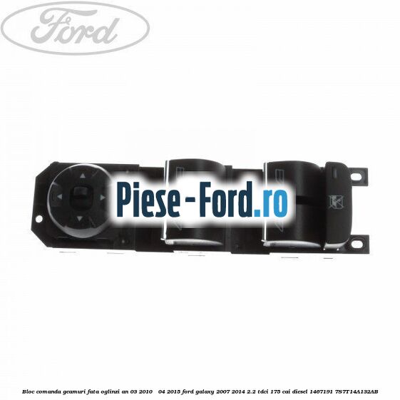 Bloc comanda geamuri fata, oglinzi an 03/2010 - 04/2015 Ford Galaxy 2007-2014 2.2 TDCi 175 cai diesel