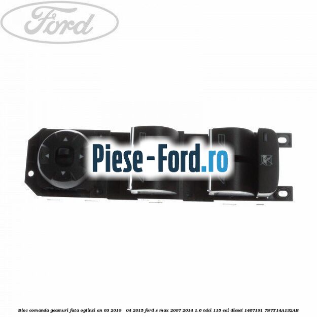 Bloc comanda geamuri fata, oglinzi an 03/2006-05/2007 Ford S-Max 2007-2014 1.6 TDCi 115 cai diesel