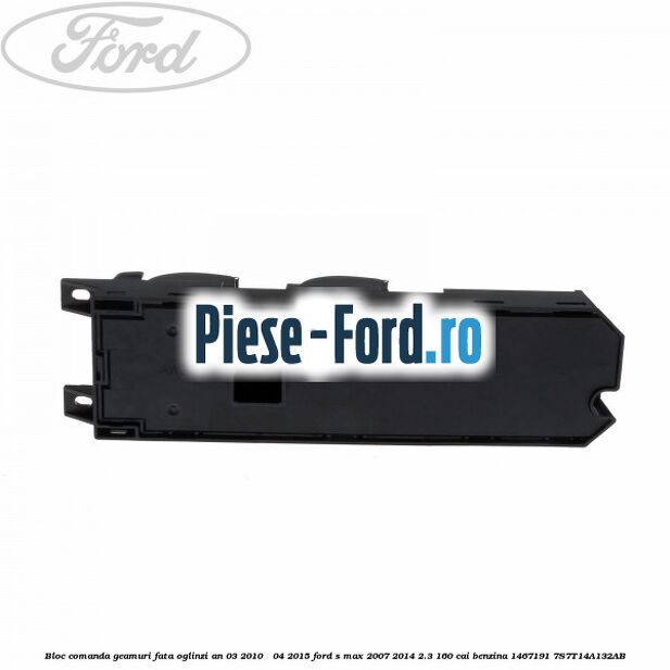 Bloc comanda geamuri fata, oglinzi an 03/2010 - 04/2015 Ford S-Max 2007-2014 2.3 160 cai benzina