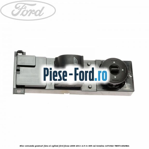 Bloc comanda geamuri electrice fata si spate Ford Focus 2008-2011 2.5 RS 305 cai benzina
