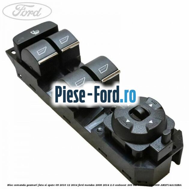 Bloc comanda geamuri fata si spate 09/2010-12/2014 Ford Mondeo 2008-2014 2.0 EcoBoost 203 cai benzina #1AD8CDFCB7