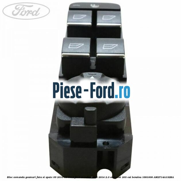 Bloc comanda geamuri fata si spate 09/2010-12/2014 Ford Mondeo 2008-2014 2.0 EcoBoost 203 cai benzina #1AD8CDFCB7