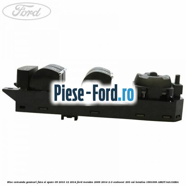 Bloc comanda geamuri fata si spate 09/2010-12/2014 Ford Mondeo 2008-2014 2.0 EcoBoost 203 cai benzina #1AD8CDFCB7
