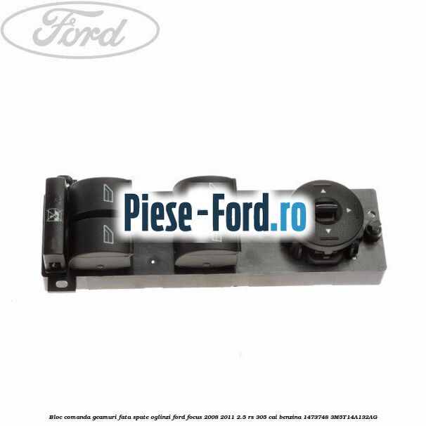 Bloc comanda geamuri fata, spate, oglinzi Ford Focus 2008-2011 2.5 RS 305 cai benzina