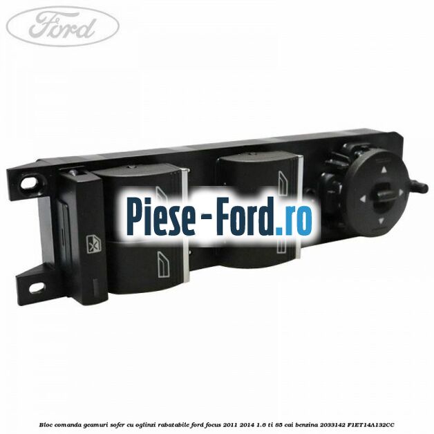 Bloc comanda geamuri sofer cu oglinzi rabatabile Ford Focus 2011-2014 1.6 Ti 85 cai benzina